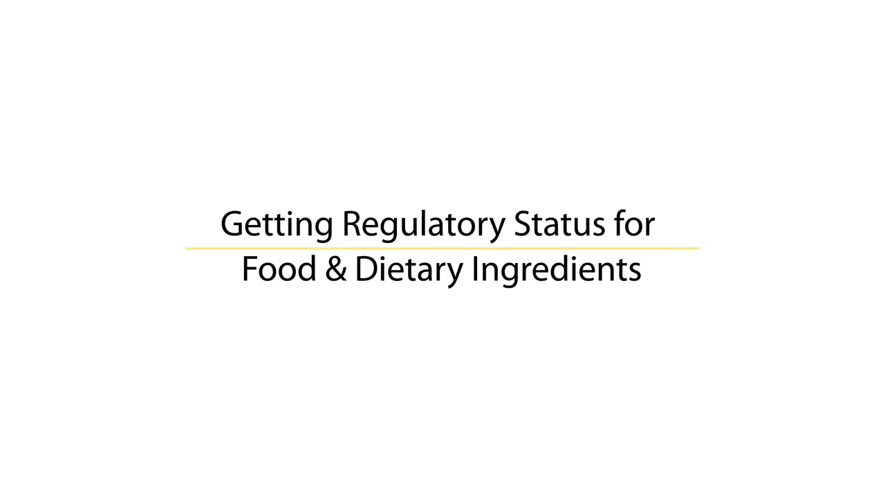 Getting Regulatory Status for Food & Dietary Ingredients  