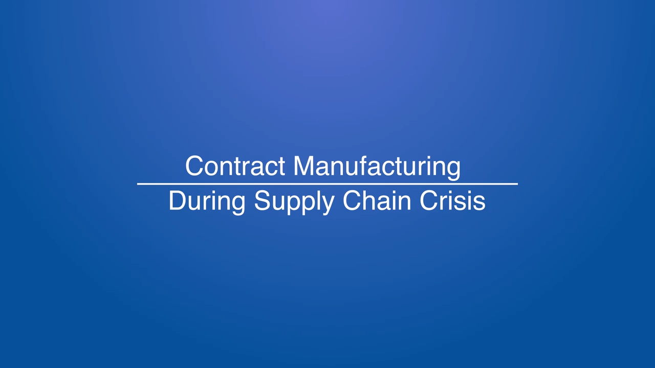Contract Manufacturing During Supply Chain Crisis